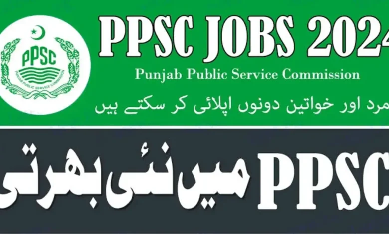 PPSC Latest Jobs 2024 Latest Advertisement